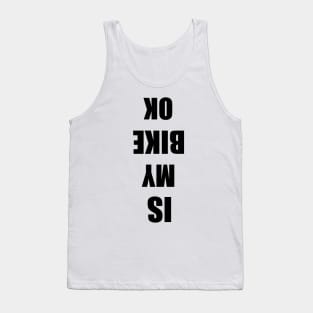 is my bike ok Motorcycle Motocross love Motocross Motorcycle Tank Top